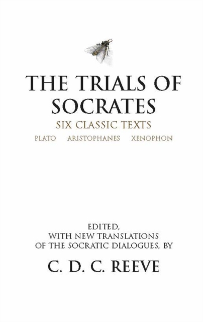 The Trials of Socrates : Six Classic Texts, Paperback / softback Book