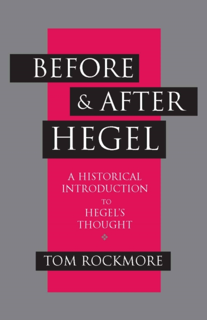 Before and after Hegel : A Historical Introduction to Hegel's Thought, Paperback / softback Book