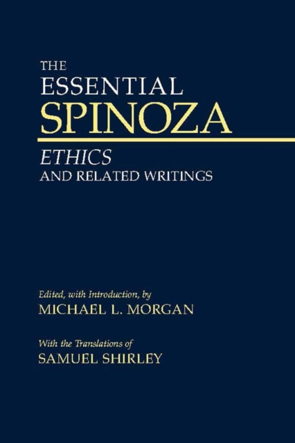 The Essential Spinoza : Ethics and Related Writings, Paperback / softback Book