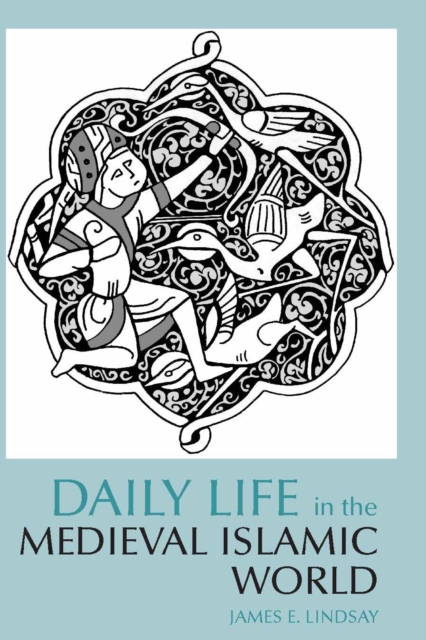 Daily Life in the Medieval Islamic World, Paperback / softback Book