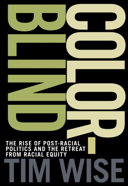 Colorblind : The Rise of Post-Racial Politics and the Retreat from Racial Equity, EPUB eBook