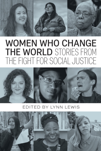 Women Who Change the World : Stories from the Fight for Social Justice, Paperback / softback Book