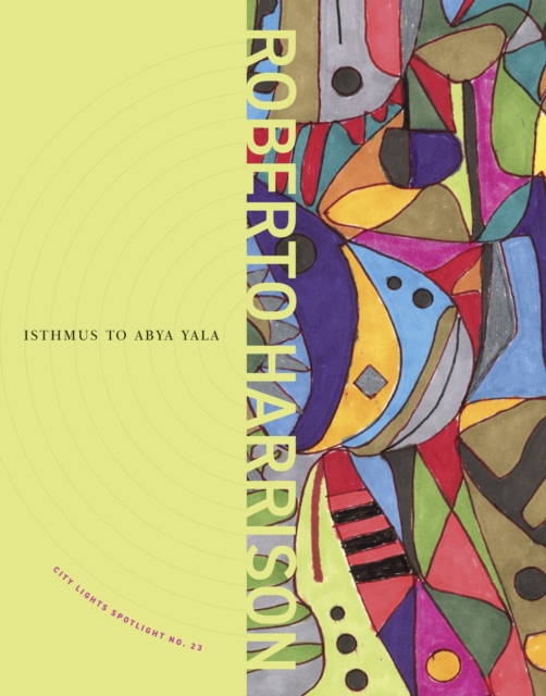 Isthmus to Abya Yala : City Lights Spotlight Series #23, Paperback / softback Book
