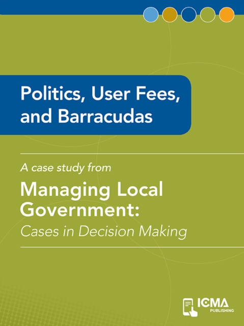 Politics, User Fees, and Barracudas : Cases in Decision Making, EPUB eBook