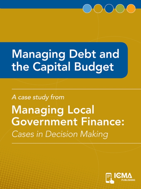 Managing Debt and the Capital Budget : Cases in Decision Making, EPUB eBook