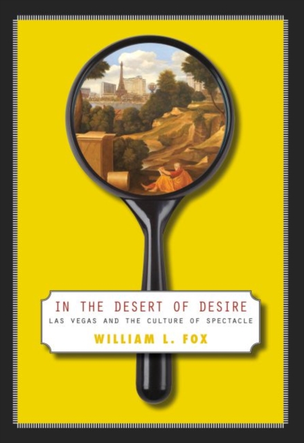 In The Desert Of Desire : Las Vegas And The Culture Of Spectacle, EPUB eBook