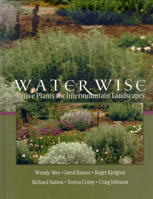 Water Wise : Native Plants for Intermountain Landscapes, PDF eBook