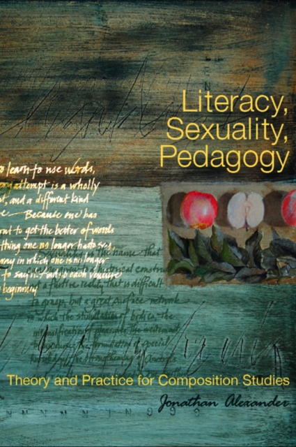 Literacy, Sexuality, Pedagogy : Theory and Practice for Composition Studies, PDF eBook