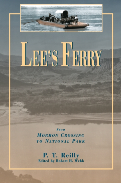 Lee's Ferry : From Mormon Crossing to National Park, PDF eBook