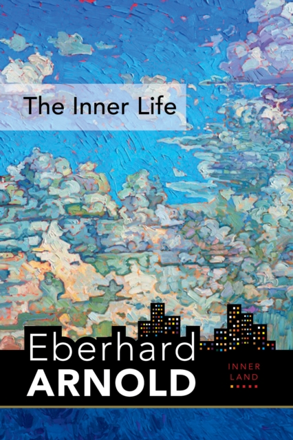 The Inner Life : Inner Land--A Guide into the Heart of the Gospel, Volume 1, EPUB eBook