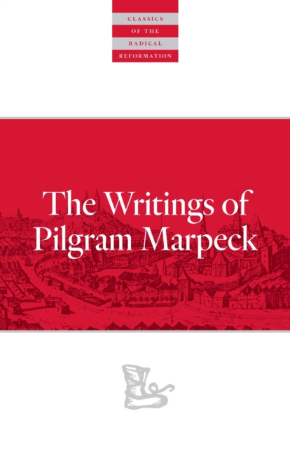 Writings Of Pilgram Marpeck, EPUB eBook