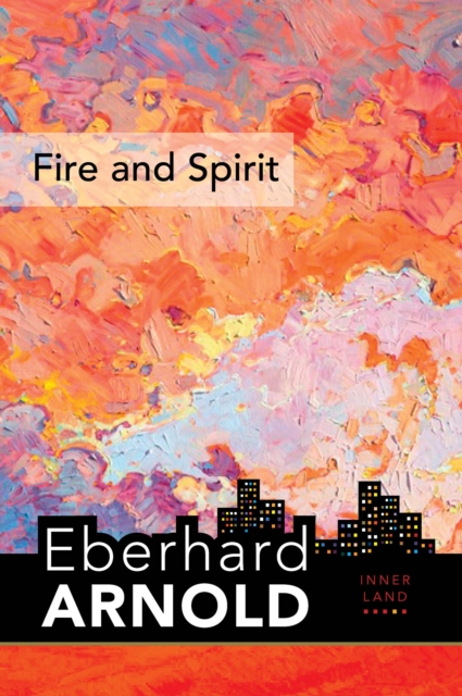 Fire and Spirit : Inner Land - A Guide into the Heart of the Gospel, Volume 4, EPUB eBook
