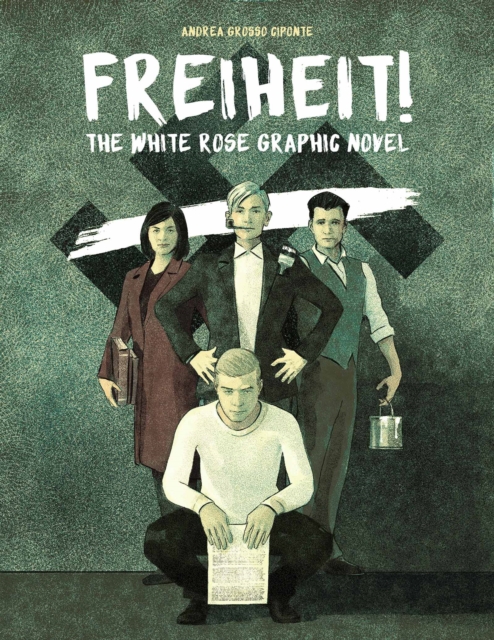 Freiheit! : The White Rose Graphic Novel, Hardback Book
