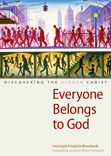 Everyone Belongs to God : Discovering the Hidden Christ, EPUB eBook