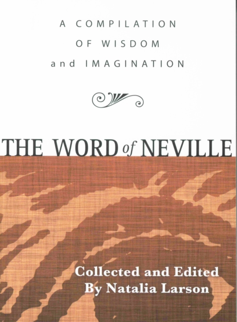 THE WORD OF NEVILLE : A Compilation of Wisdom, EPUB eBook