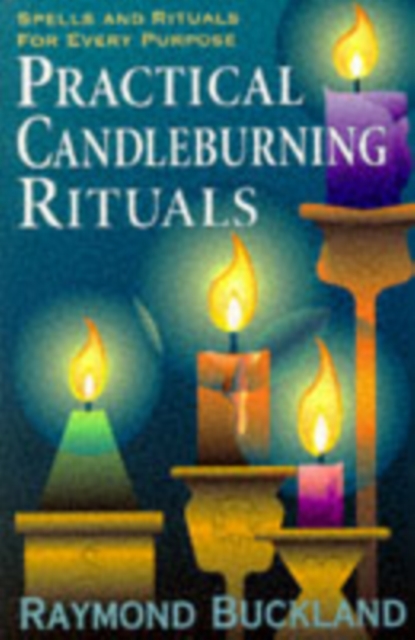 Practical Candle Burning : Spells and Rituals for Every Purpose, Paperback / softback Book