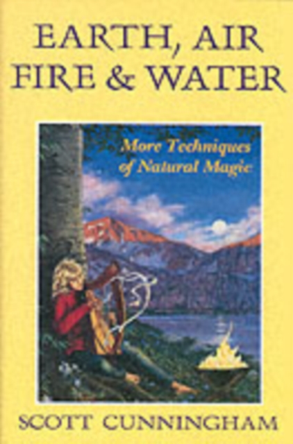 Earth, Air, Fire and Water : More Techniques of Natural Magic, Paperback / softback Book