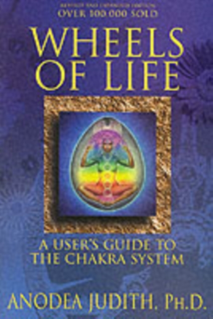 Wheels of Life : User's Guide to the Chakra System, Paperback / softback Book