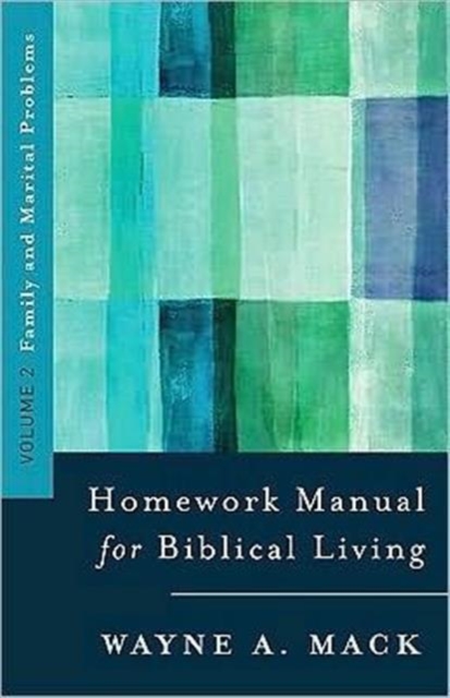 A Homework Manual for Biblical Counseling: Family and Marital Problems, Paperback / softback Book