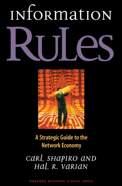 Information Rules : A Strategic Guide to the Network Economy, Hardback Book