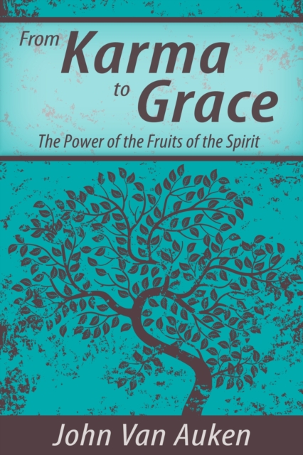 From Karma to Grace : The Power of the Fruits of the Spirit, EPUB eBook