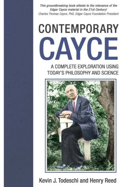 Contemporary Cayce : A Complete Exploration Using Today's Science and Philosophy, EPUB eBook