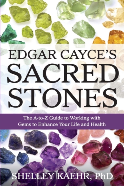 Edgar Cayce's Sacred Stones : The A-to-Z Guide to Working with Gems to Enhance Your Life and Health, PDF eBook