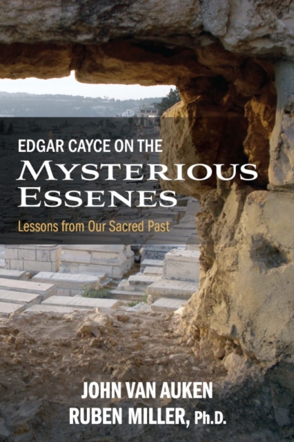 Edgar Cayce on the Mysterious Essenes : Lessons from Our Sacred Past, PDF eBook