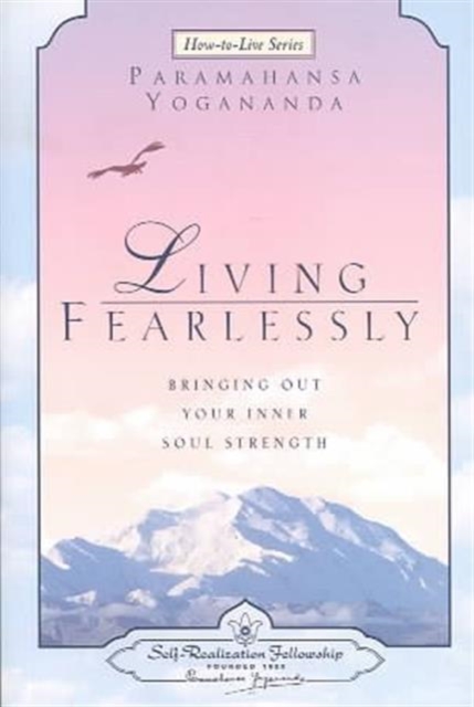 Living Fearlessly : Bringing out Your Inner Soul Strength, Paperback / softback Book