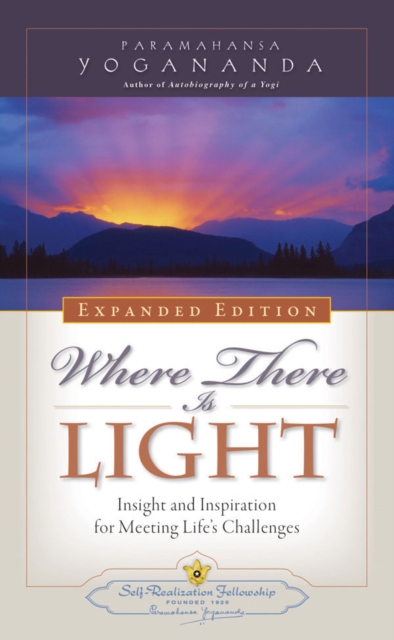 Where There is Light - Expanded Edition : Insight and Inspiration for Meeting Life's Challenges, Paperback / softback Book