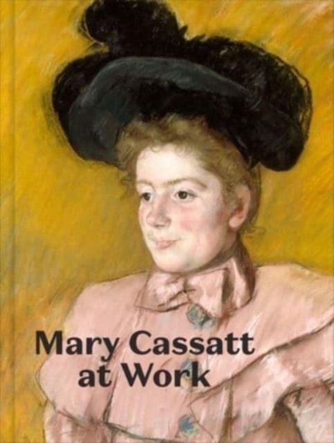 Mary Cassatt at Work, Hardback Book