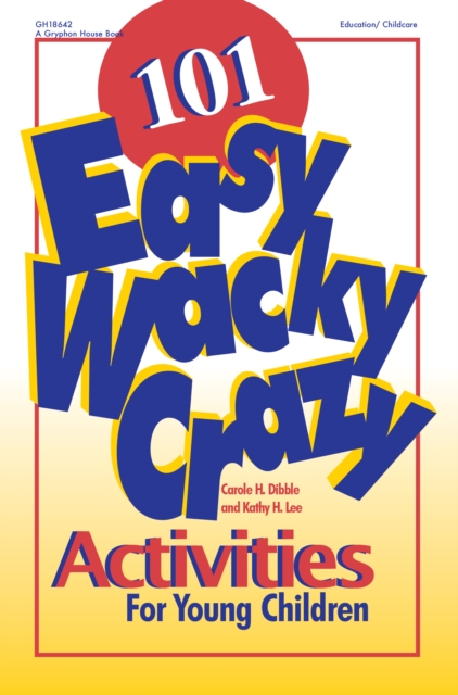 101 Easy, Wacky, Crazy Activities for Young Children, EPUB eBook