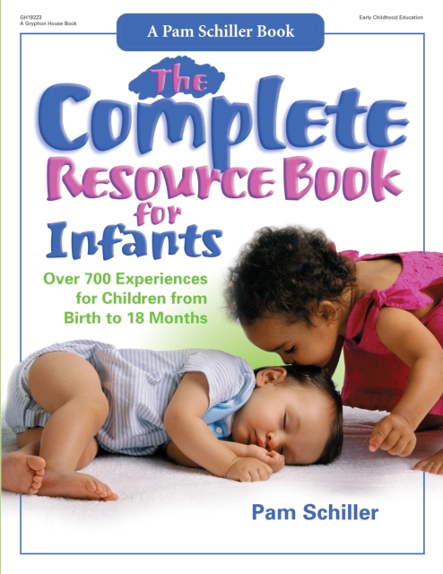The Complete Resource Book for Infants : Over 700 Experiences for Children from Birth to 18 Months, EPUB eBook