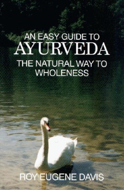 Easy Guide to Ayurveda : The Natural Way to Wholeness, Paperback / softback Book