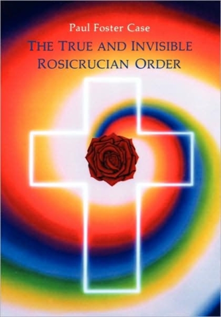 True and Invisible Rosicrucian Order, Paperback / softback Book