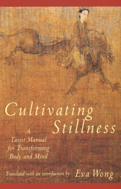 Cultivating Stillness : A Taoist Manual for Transforming Body and Mind, Paperback / softback Book