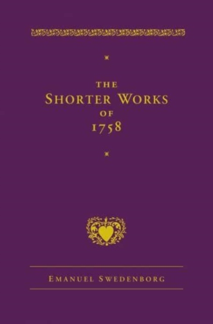 The Shorter Works of 1758 : New Jerusalem Last Judgment White Horse Other Planets, Hardback Book