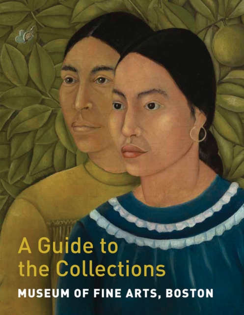 Museum of Fine Arts, Boston: A Guide to the Collections, Paperback / softback Book