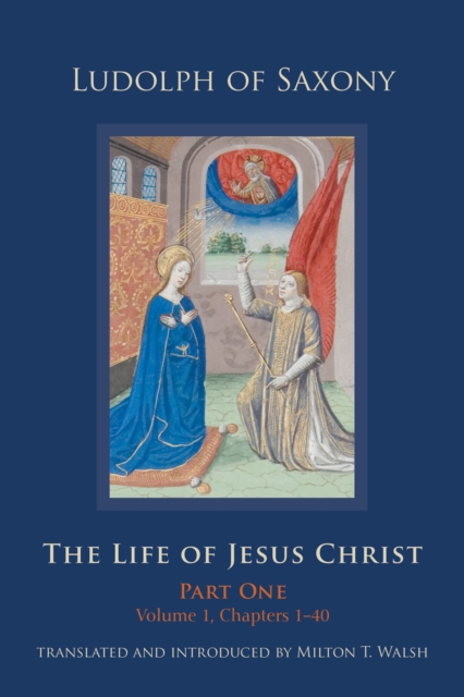 The Life of Jesus Christ : Part One, Volume 1, Chapters 1-40, EPUB eBook