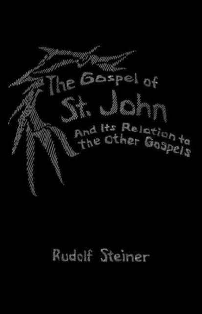 The Gospel of St.John and its Relation to the Other Gospels, Paperback / softback Book