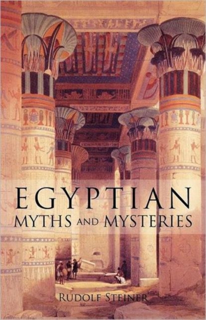 Egyptian Myths and Mysteries : Lectures by Rudolf Steiner, Paperback / softback Book