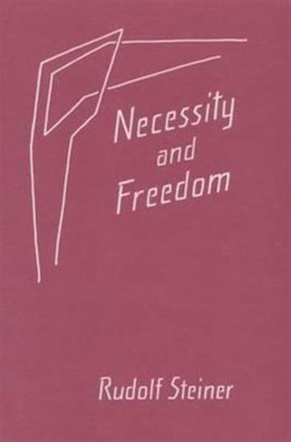 Necessity and Freedom : Five Lectures Given in Berlin Between January 25 and February 8, 1916, Paperback / softback Book