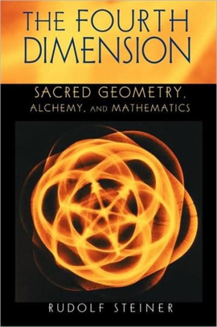 The Fourth Dimension : Sacred Geometry, Alchemy and Mathematics, Paperback / softback Book