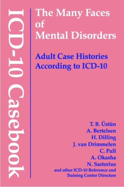 ICD-10 Casebook : The Many Faces of Mental Disorders--Adult Case Histories According to ICD-10, Hardback Book