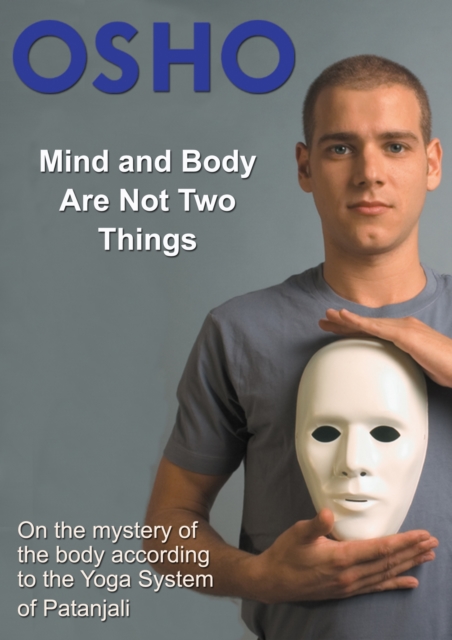 Mind and Body Are Not Two Things : on the mystery of the body according to the yoga system of Patanjali, EPUB eBook