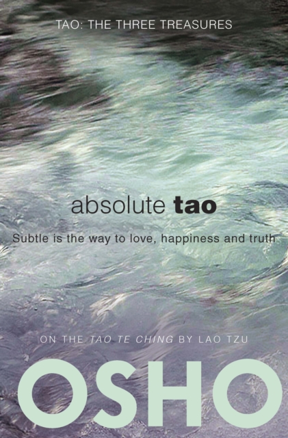 Absolute Tao : Subtle is the way to love, happiness and truth, EPUB eBook