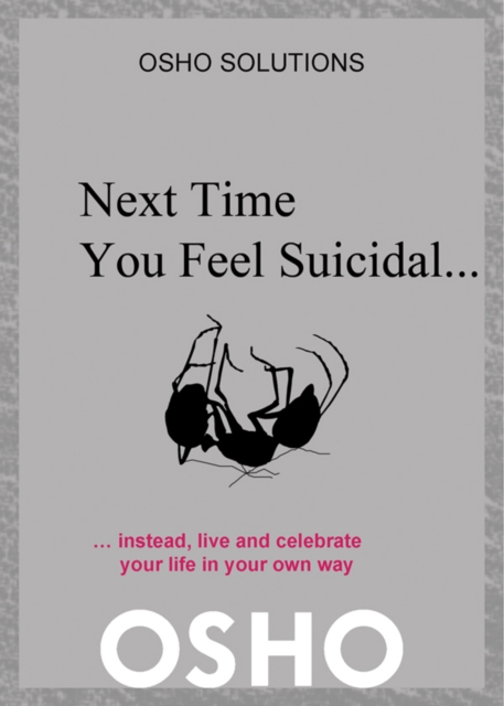 Next Time You Feel Suicidal? : instead, live and celebrate your life in your own way, EPUB eBook