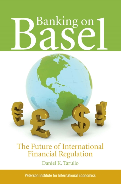 Banking on Basel : The Future of International Financial Regulation, PDF eBook