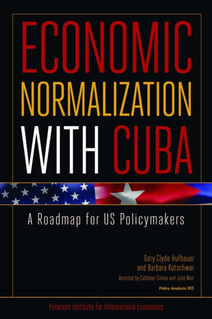 Economic Normalization With Cuba : A Roadmap for US Policymakers, EPUB eBook