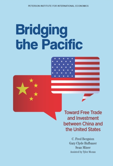 Bridging The Pacific : Toward Free Trade and Investment Between China and the United States, EPUB eBook